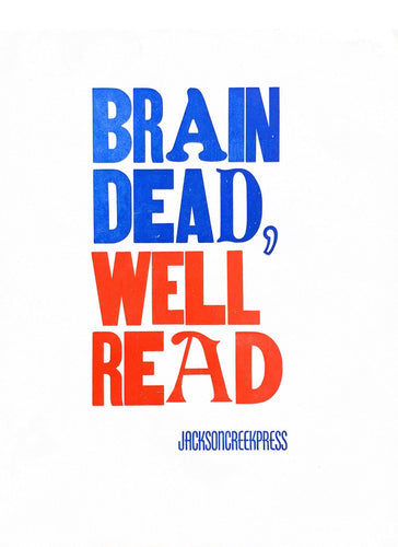 Jackson Creek Press - BRAIN DEAD, WELL READ Letterpress Print