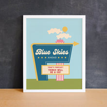Mad Love Creative Co. - BLUE SKIES AHEAD Art Print