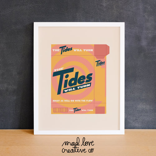 Mad Love Creative Co. - THE TIDES WILL TURN Art Print