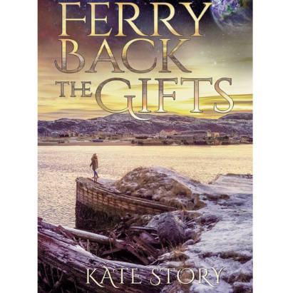 Kate Story - Ferry Back the Gifts